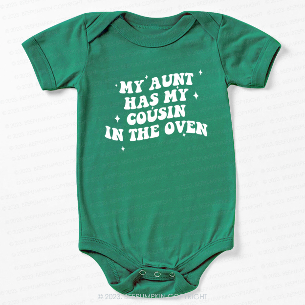 My Aunt Has My Cousin In The Oven Bodysuit For Baby