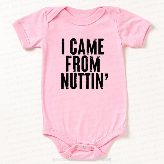 I Came From Nuttin' Funny Baby Bodysuit