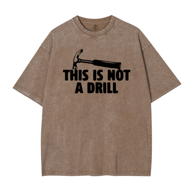 This Is Not A Drill Washed T-Shirts