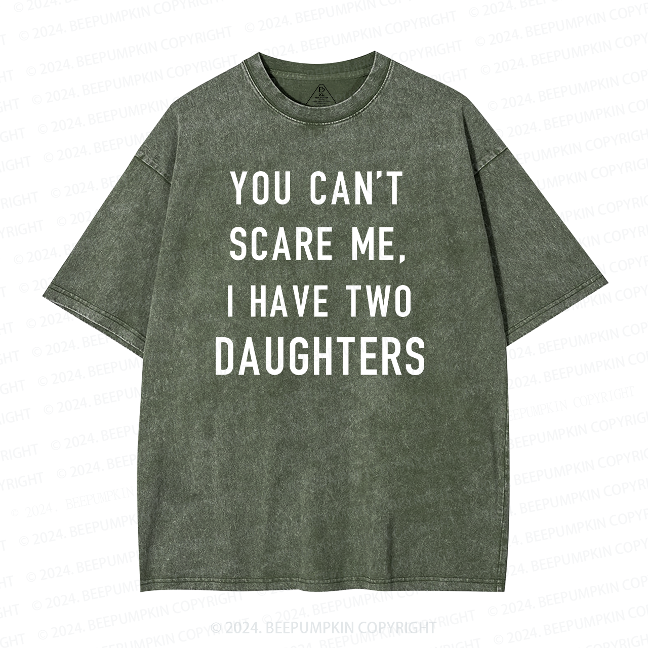 You Cant Scare Me, I have Two Daughters Washed T-Shirts 