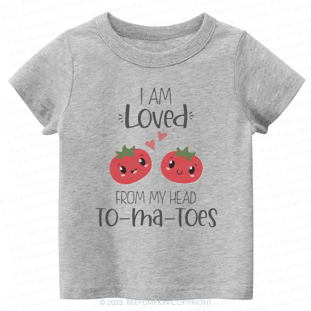 I Am Loved From My Head Tomatoes Kids Shirt