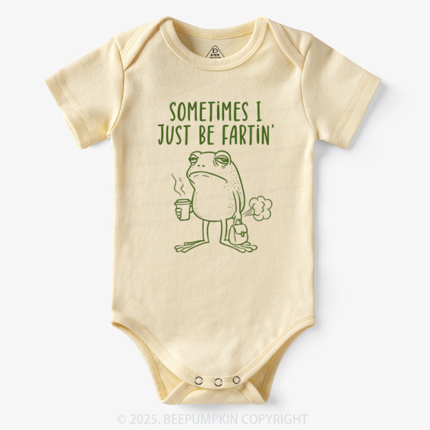 Sometimes I Just Be Fartin' Bodysuit Beepumpkin 7