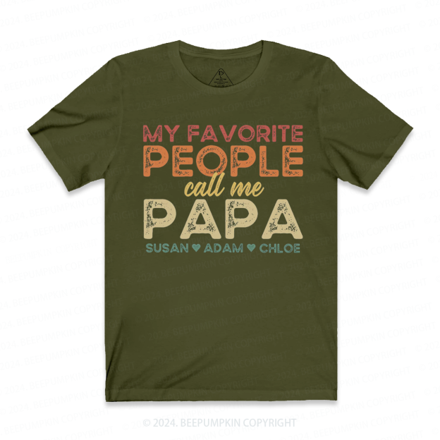 Personalized Name My Favorite People Call Me Papa T-shirt