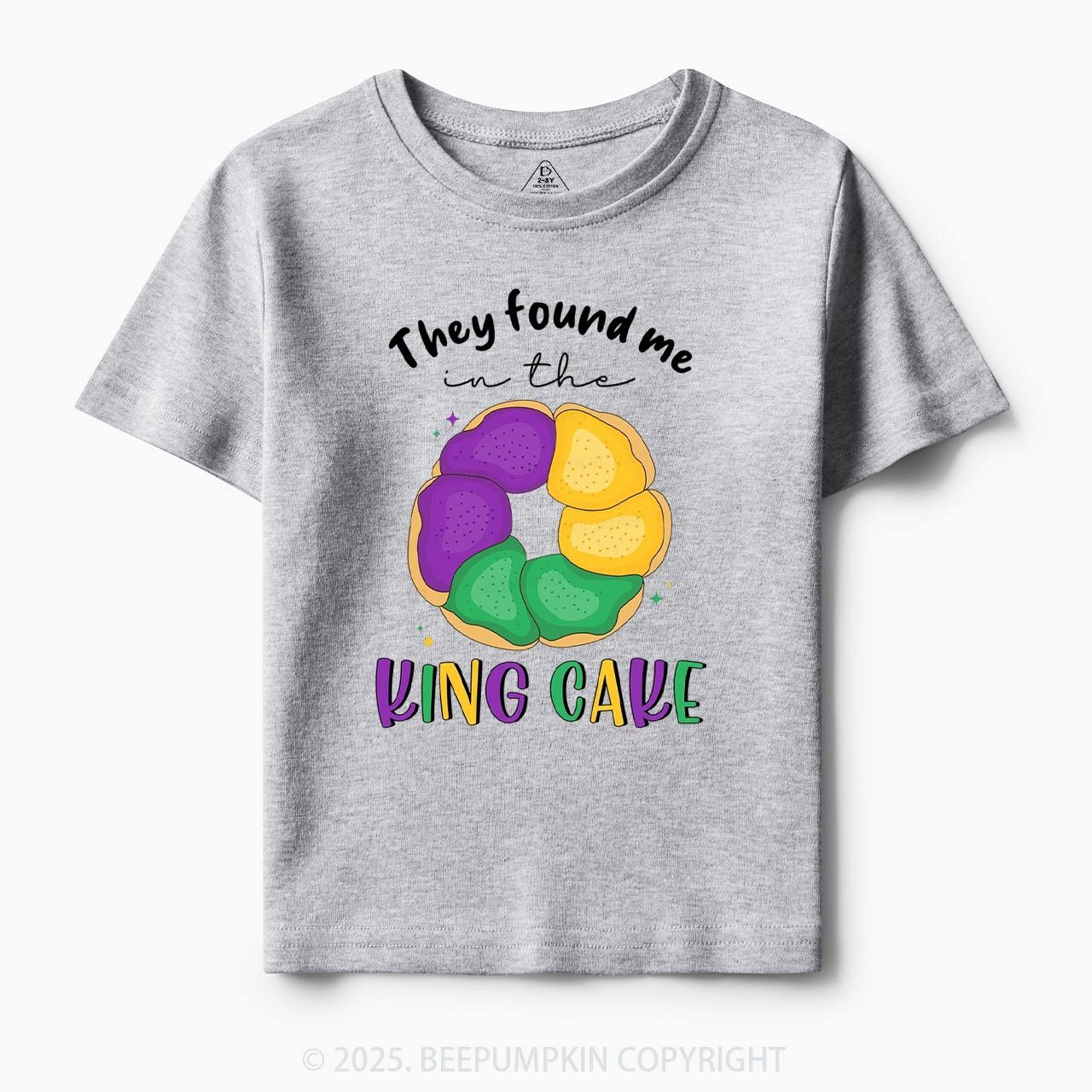 They Found Me In The King Cake Toddler&Kid's Tees Beepumpkin