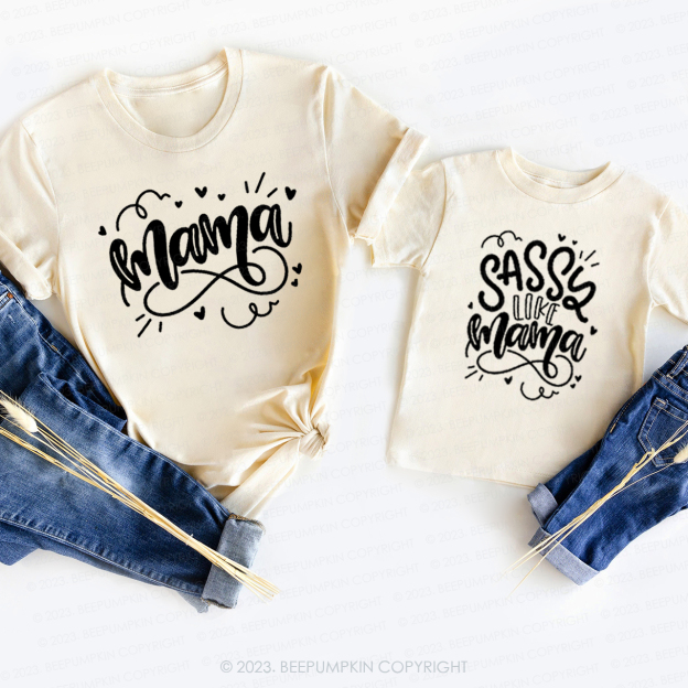Sassy Like Mama T-Shirts For Mom&Me
