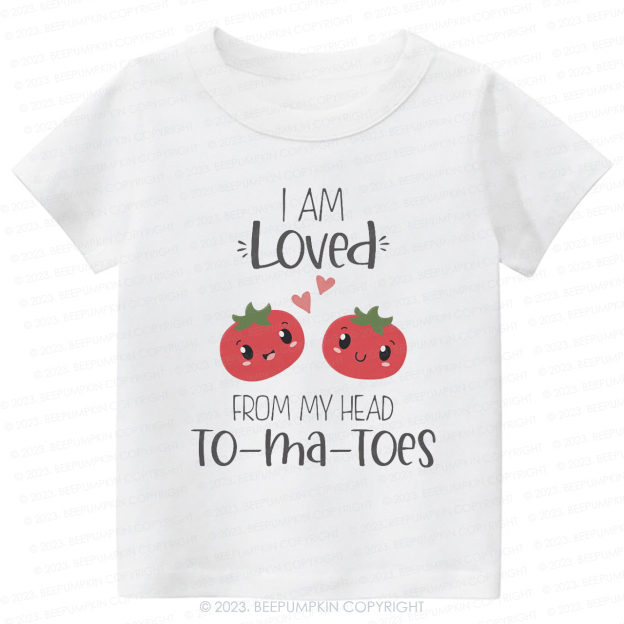 I Am Loved From My Head Tomatoes Kids Shirt
