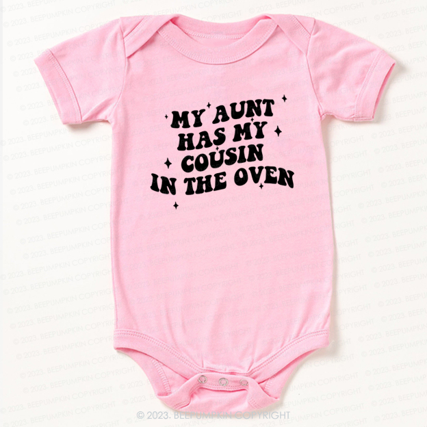 My Aunt Has My Cousin In The Oven Bodysuit For Baby