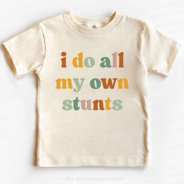 I Do All My Own Stunts Toddler&Kids Tees 7