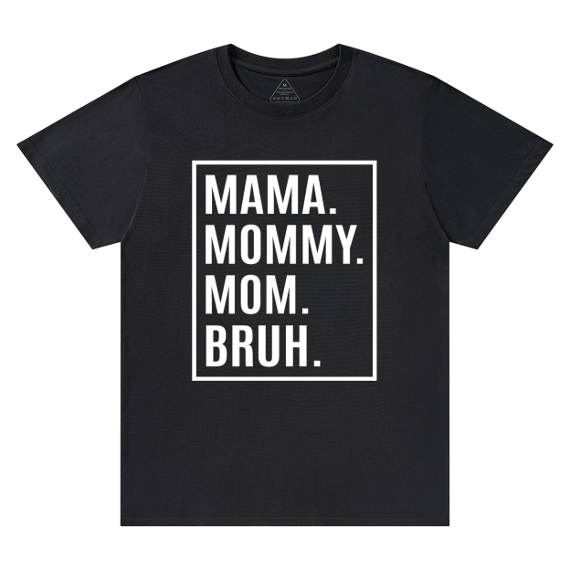 Mama Mommy Mom Bruh-Gift Shirt For Best Mom 