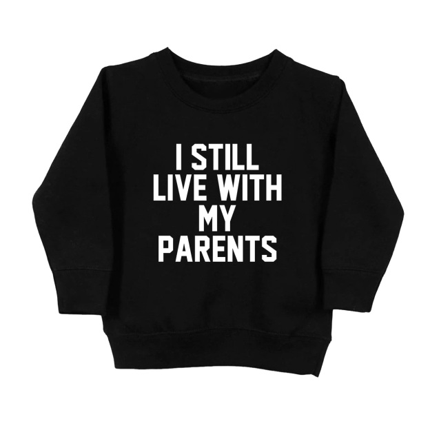 I Still Live With My Parents Kids Sweatshirt