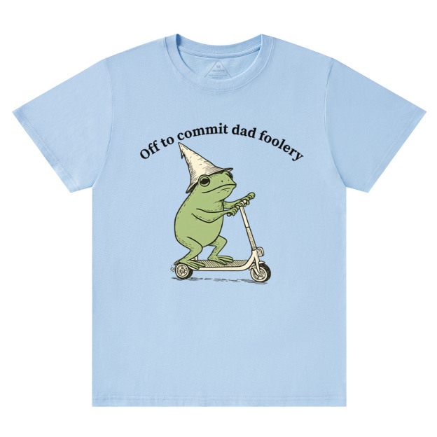 Off To Commit Dad Foolery T-shirt