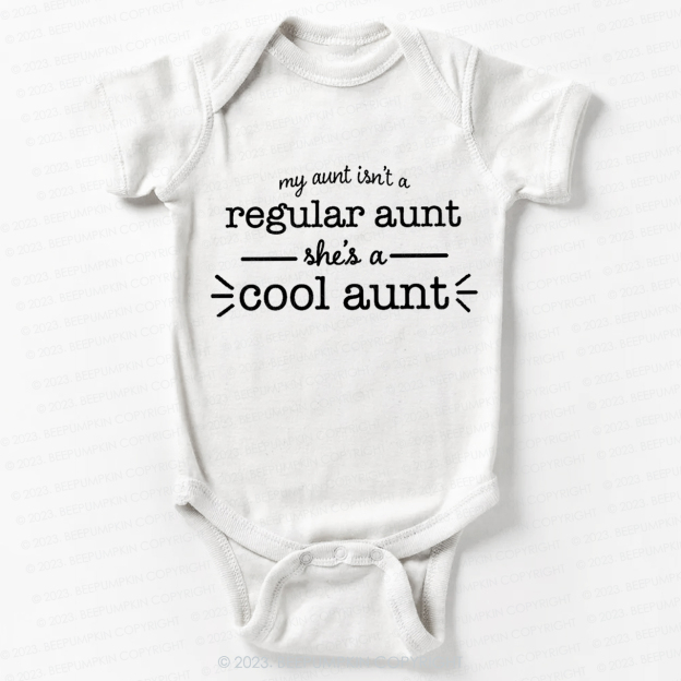 My Aunt Isn't A Regular Aunt Bodysuit For Baby