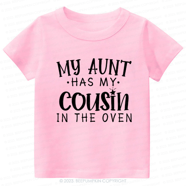 My Aunt Has My Cousin In The Oven -Toddler Tees