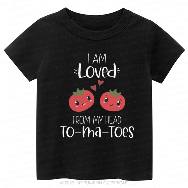I Am Loved From My Head Tomatoes Kids Shirt