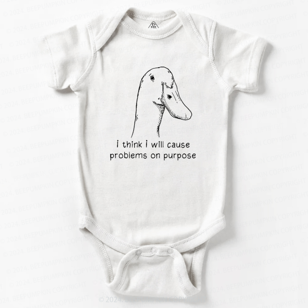 I Think I Will Cause Problems On Purpose Baby Bodysuit 7
