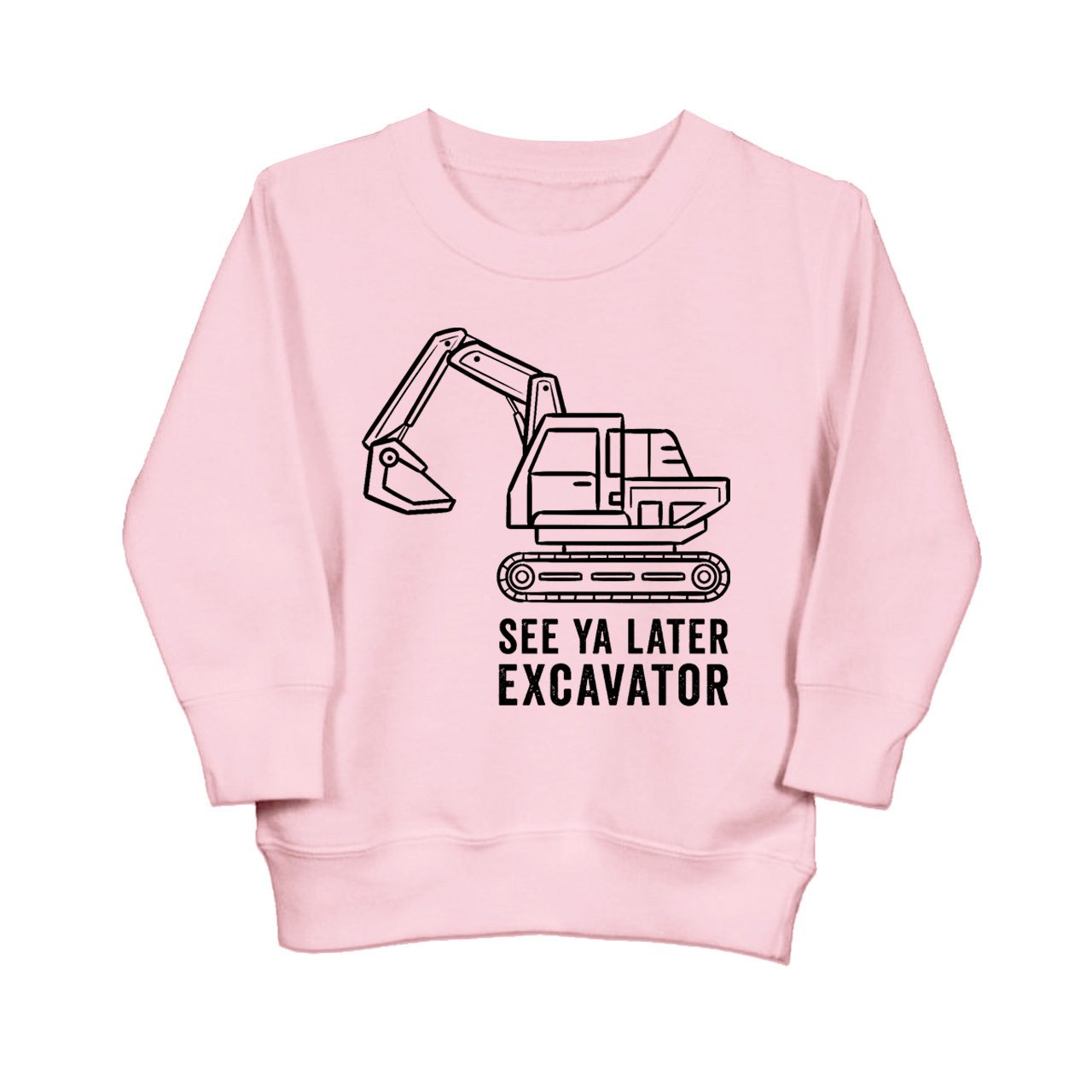 See Ya Later Excavator Kids Sweatshirt