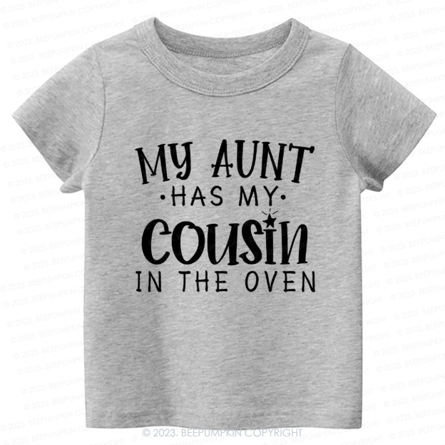 My Aunt Has My Cousin In The Oven -Toddler Tees