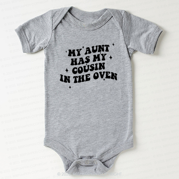 My Aunt Has My Cousin In The Oven Bodysuit For Baby