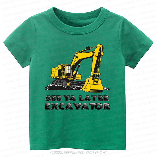 See Ya Later Excavator -Toddler Tees