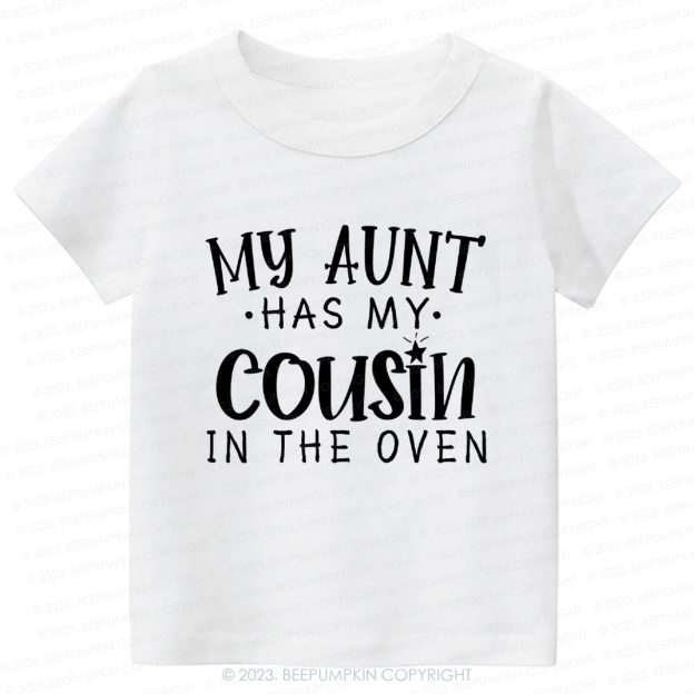 My Aunt Has My Cousin In The Oven -Toddler Tees