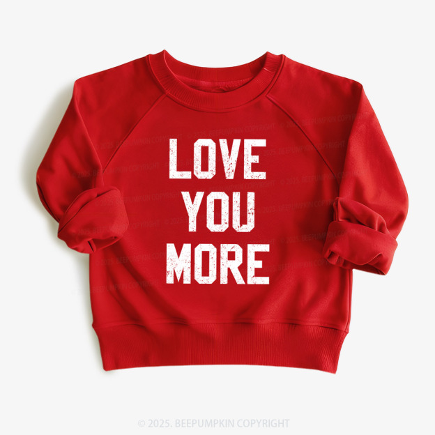 Love You More Valentine's Day Kid's Sweatshirt
