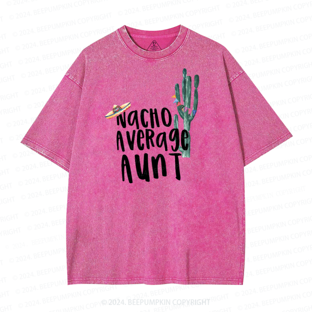 Nacho Average Aunt Washed T-Shirts 