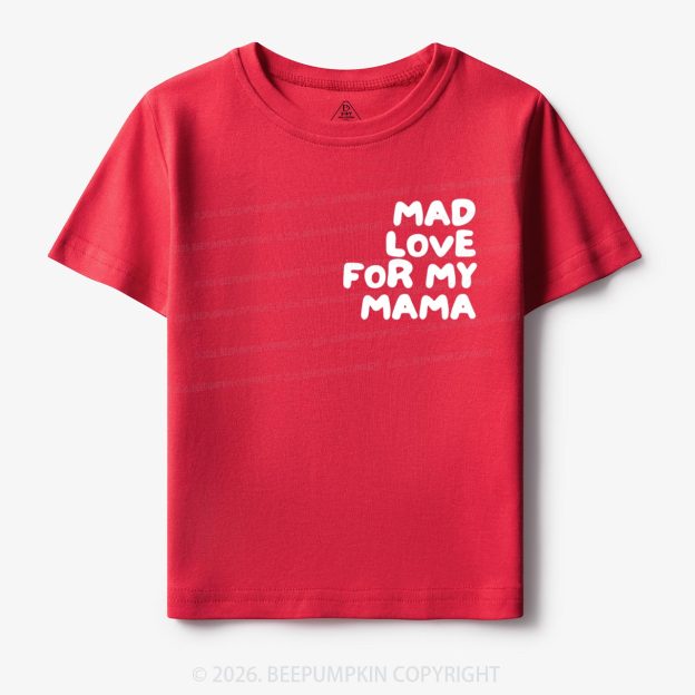 Mad Love For My Mama Toddler&Kid's Tees