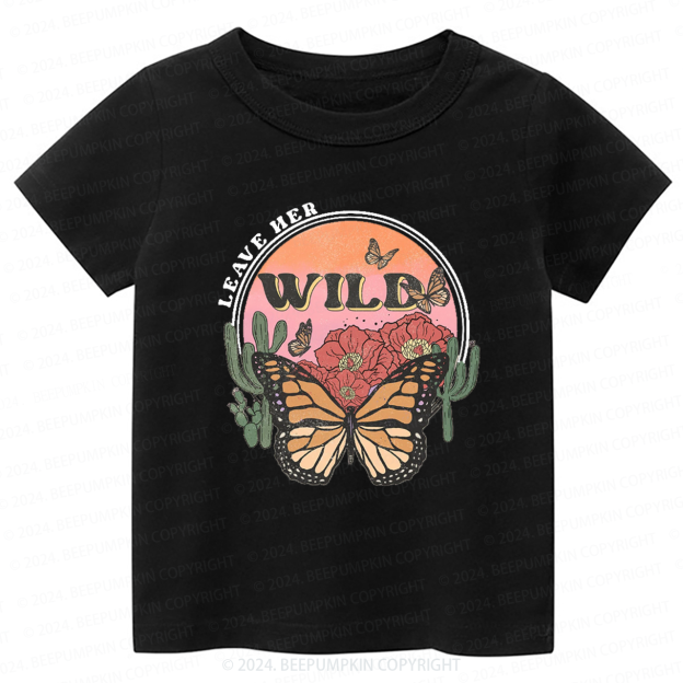 Leave Her Wild Toddler&Kids Tees 