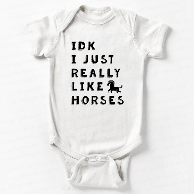 IDK I Just Really Like Horses Bodysuit For Baby 7