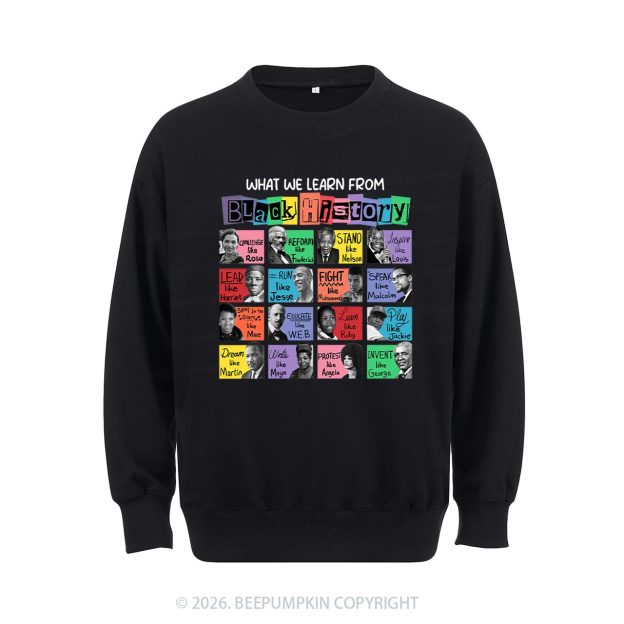 What We Learn From Black History Aldult Sweatshirt