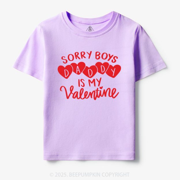 Sorry Boys Daddy Is My Valentine Toddler&Kid's Tees Beepumpkin