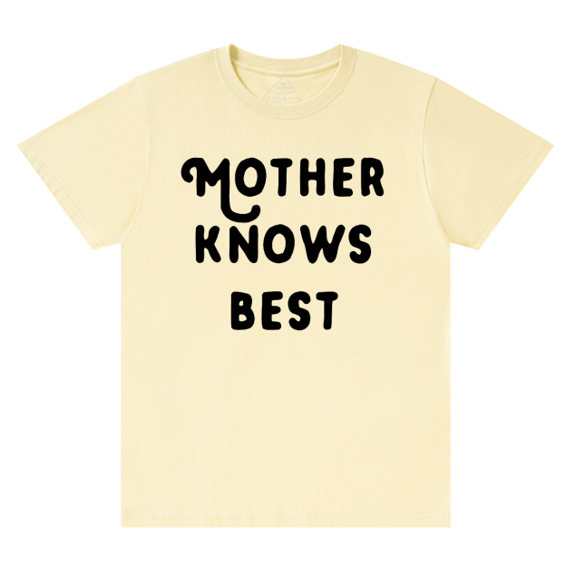 Mother Knows Best T-Shirts