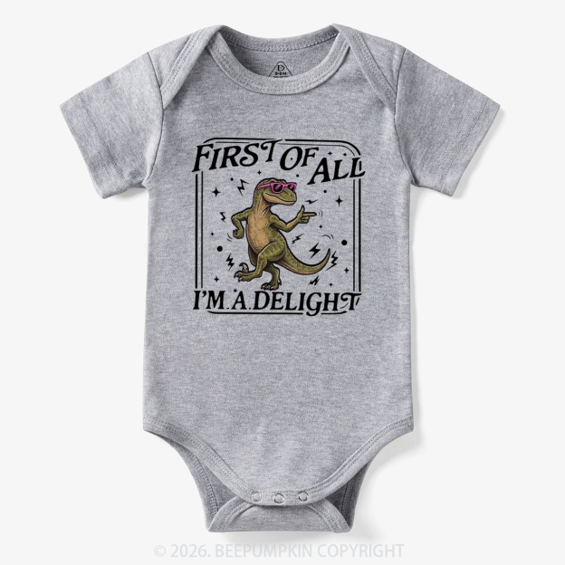 First of All I'm a Delight Funny Dinosaur Bodysuit