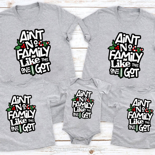 Ain't No Family Like The I Got Christmas Family Matching Shirts Beepumpkin