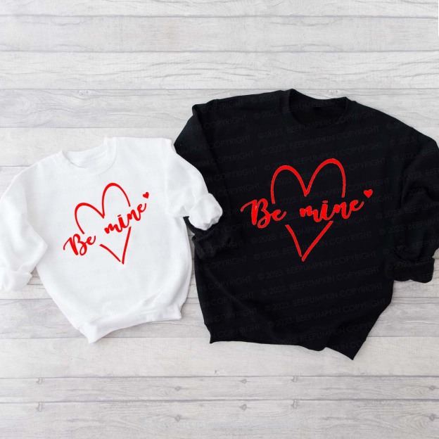 Be Mine Love Valentine's Day Matching Sweatshirts