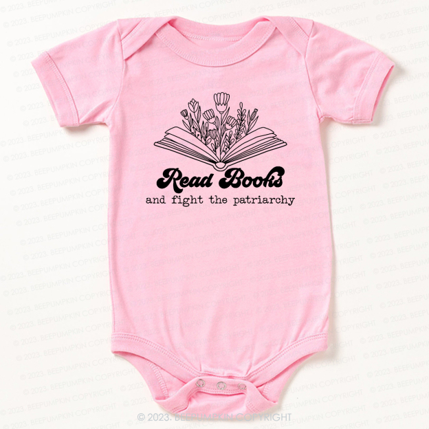 Read Books And Fight The Patriarchy  Bodysuit For Baby