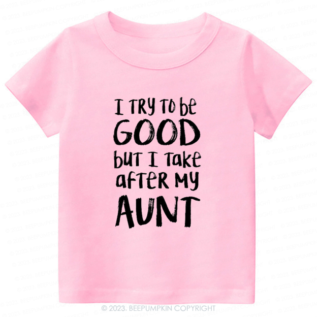 I Take After My Aunt -Toddler Tees