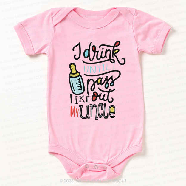 I Drink Until I Pass Out Like My Uncle Bodysuit For Baby
