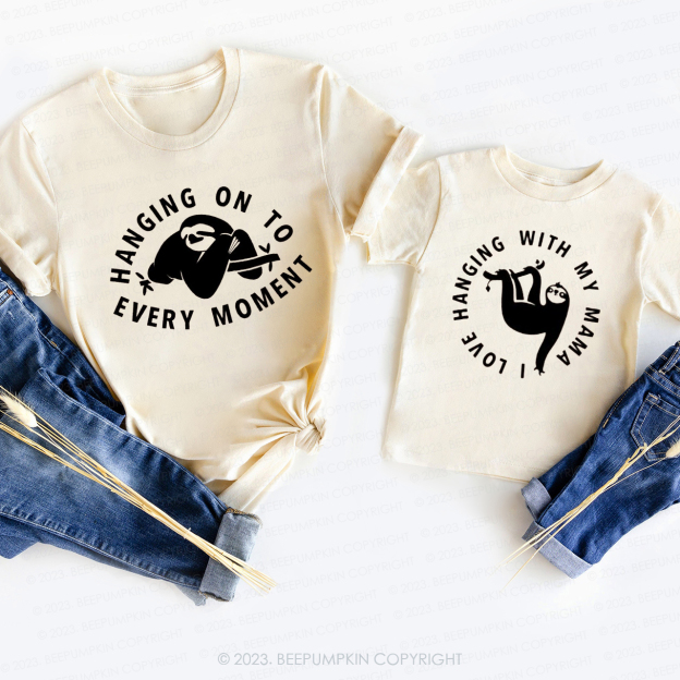 Hanging On To Every Moment Mom&Me Matching T-Shirt