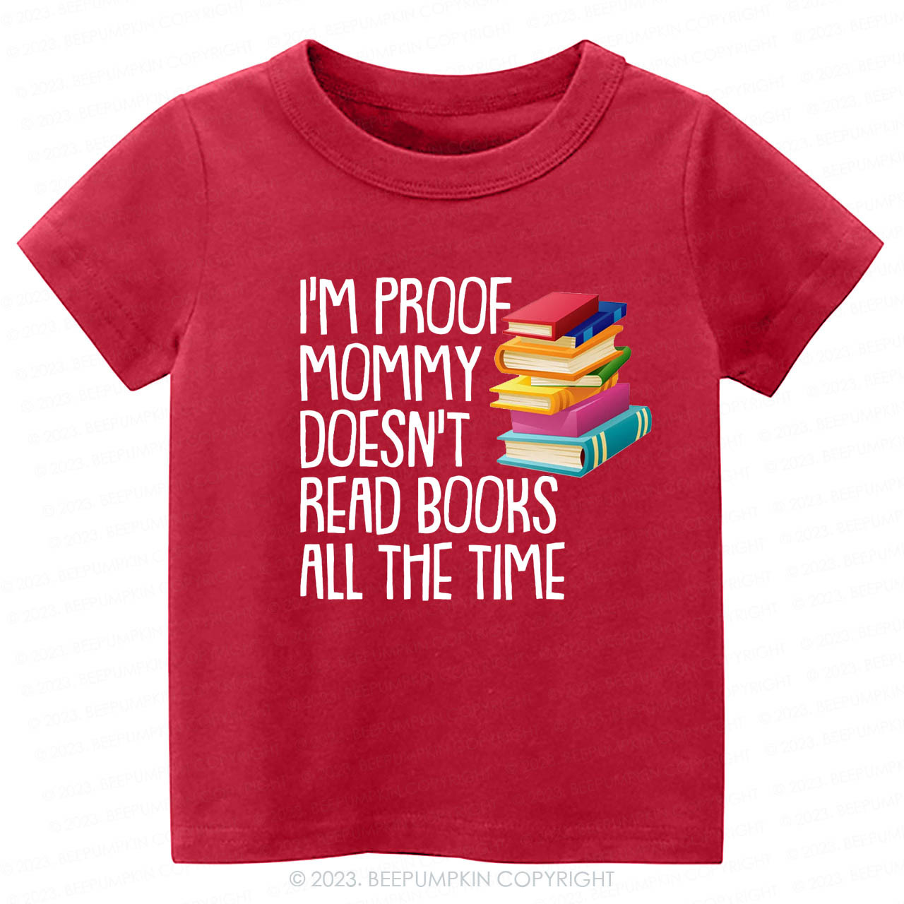 I'm Proof Mommy Doesn't Read Books Kids Shirt