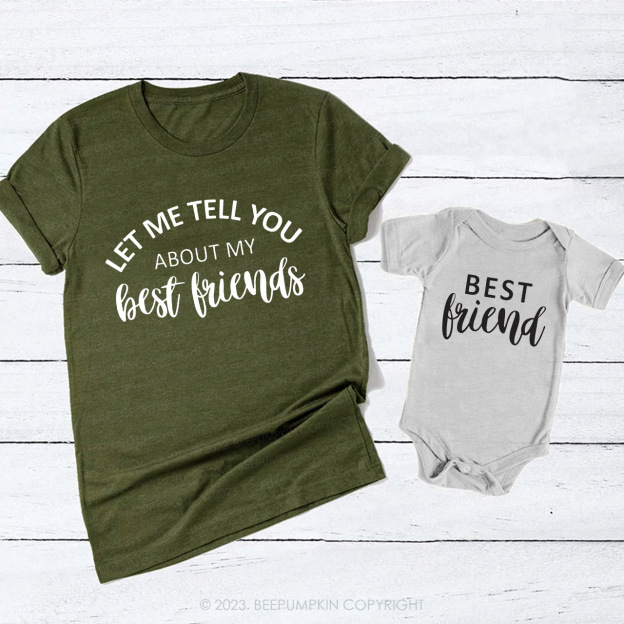 Let Me Tell You About Best Friends T-Shirts For Mom&Me