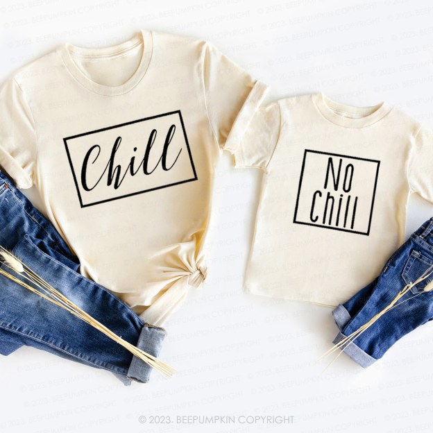 Chill No Chill T-Shirts For Mom&Me