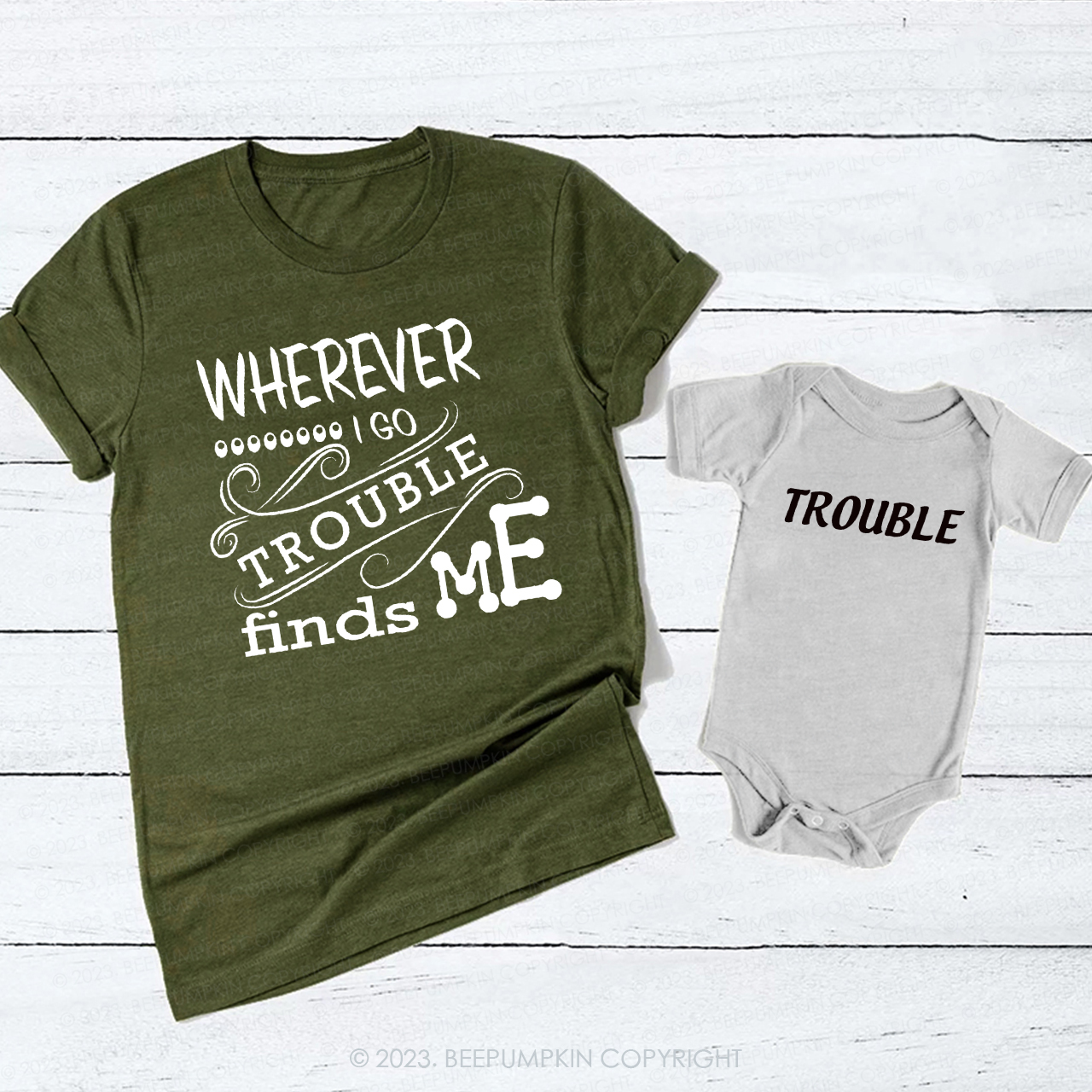 Wherever I Go Trouble Finds Me T-Shirts For Mom&Me