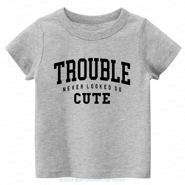 Trouble Never Looked So Cute Kids Shirt