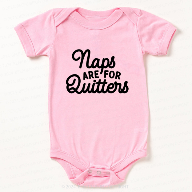 Naps Are For Quitters  Bodysuit For Baby