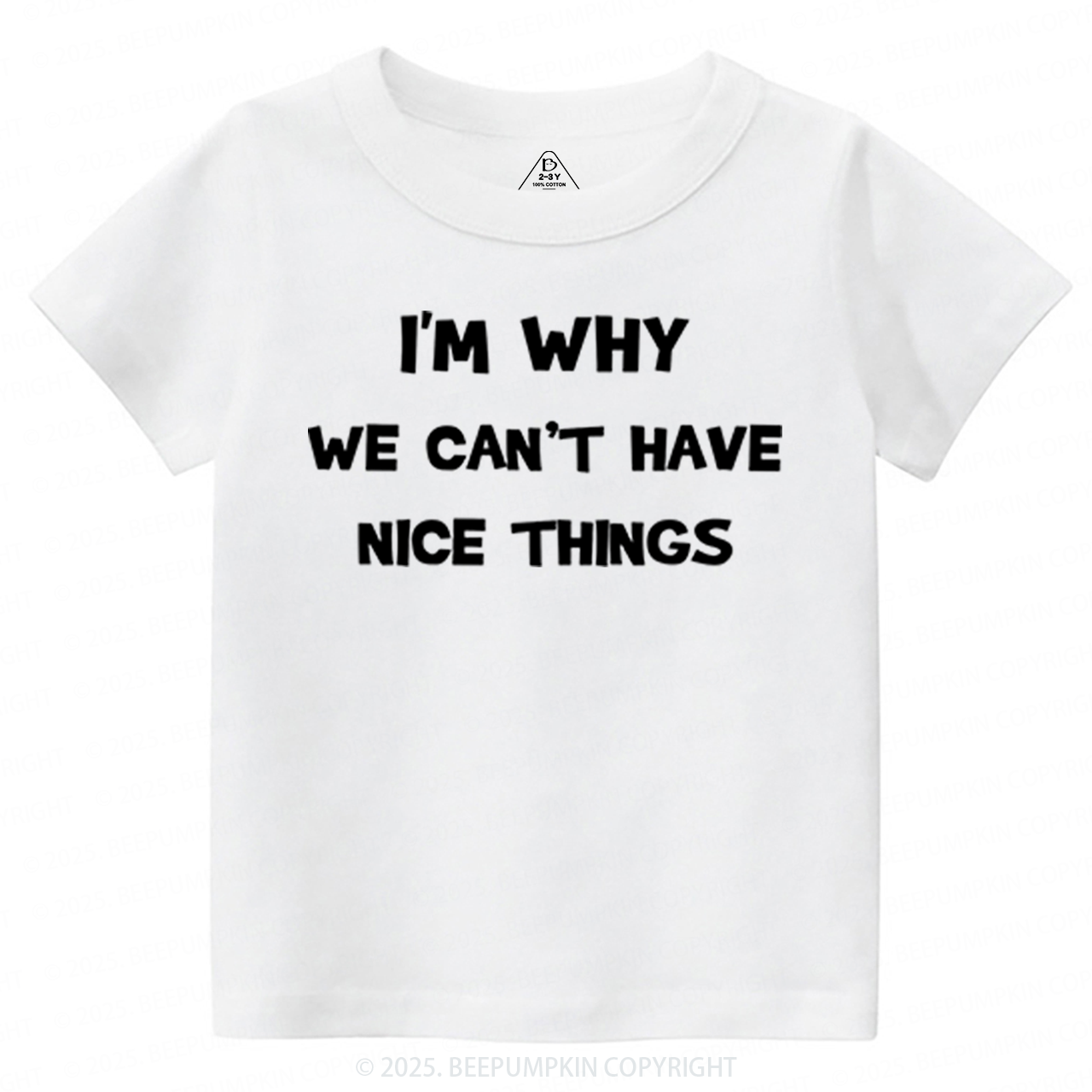 I'm Why We Can't Have Nice Things Toddler&Kid's Tees Beepumpkin