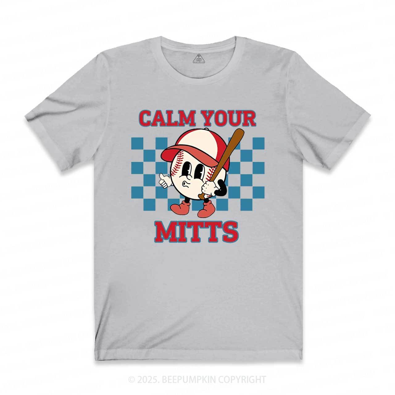 Calm Your Mitts Mama T-Shirts