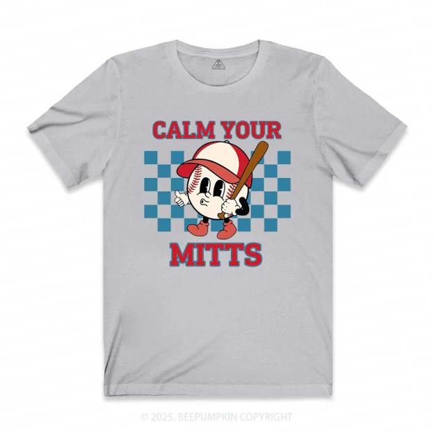 Calm Your Mitts Mama T-Shirts