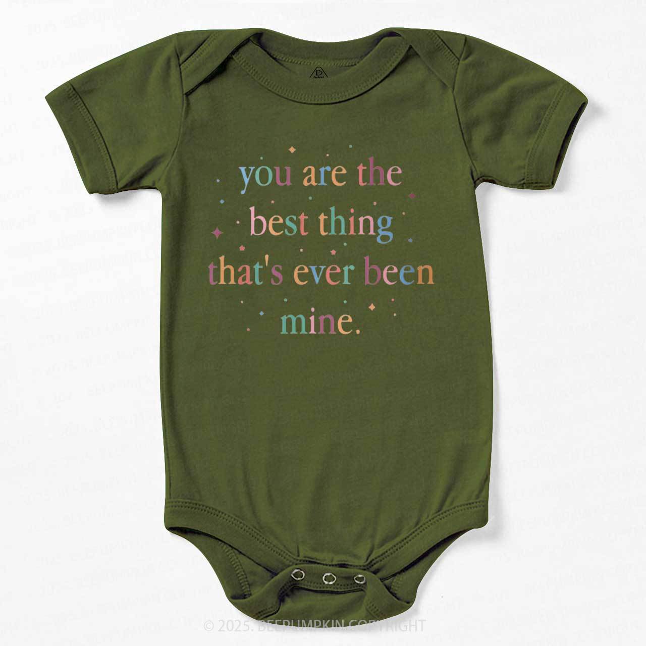 You Are The Best Thing That's Ever Been Mine Bodysuit Beepumpkin