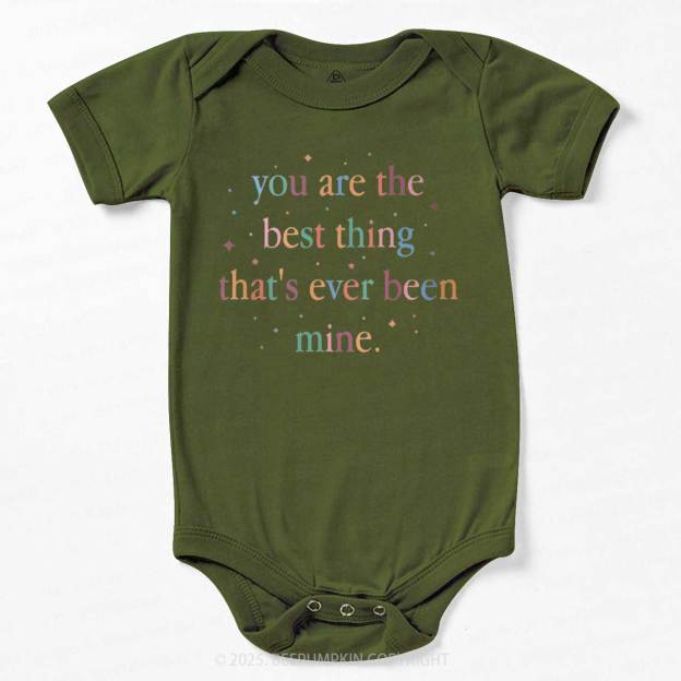 You Are The Best Thing That's Ever Been Mine Bodysuit Beepumpkin